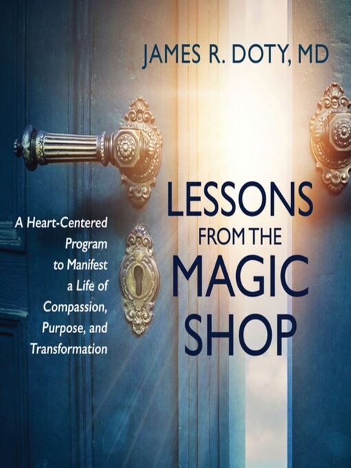 Title details for Lessons from the Magic Shop by James Doty, MD - Available